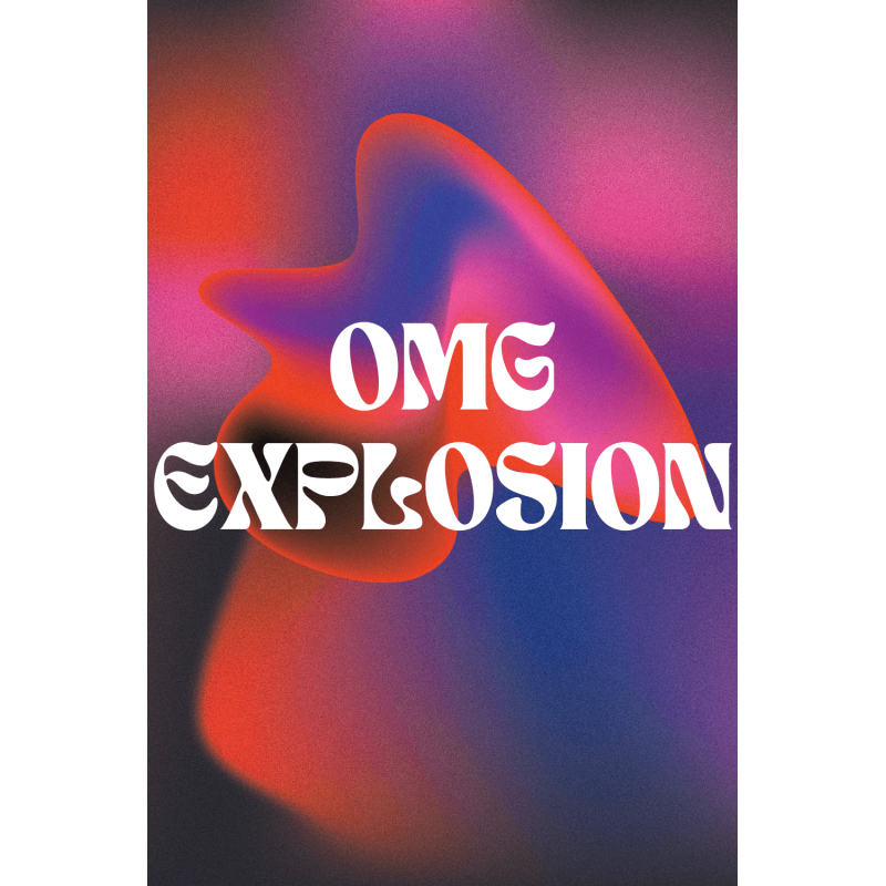 OMG Explosion OMG Explosion
